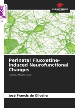 海外直订医药图书Perinatal Fluoxetine-induced Neurofunctional Changes 围生期氟西汀诱导的神经功能改变