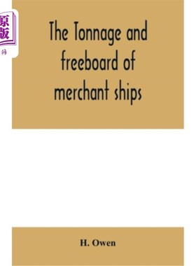 海外直订The tonnage and freeboard of merchant ships 商船的吨位和干舷
