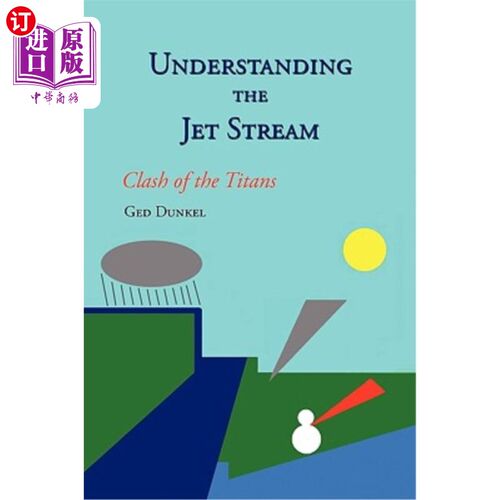 海外直订Understanding the Jet Stream: Clash of the Titans 了解喷射流：泰坦的碰撞