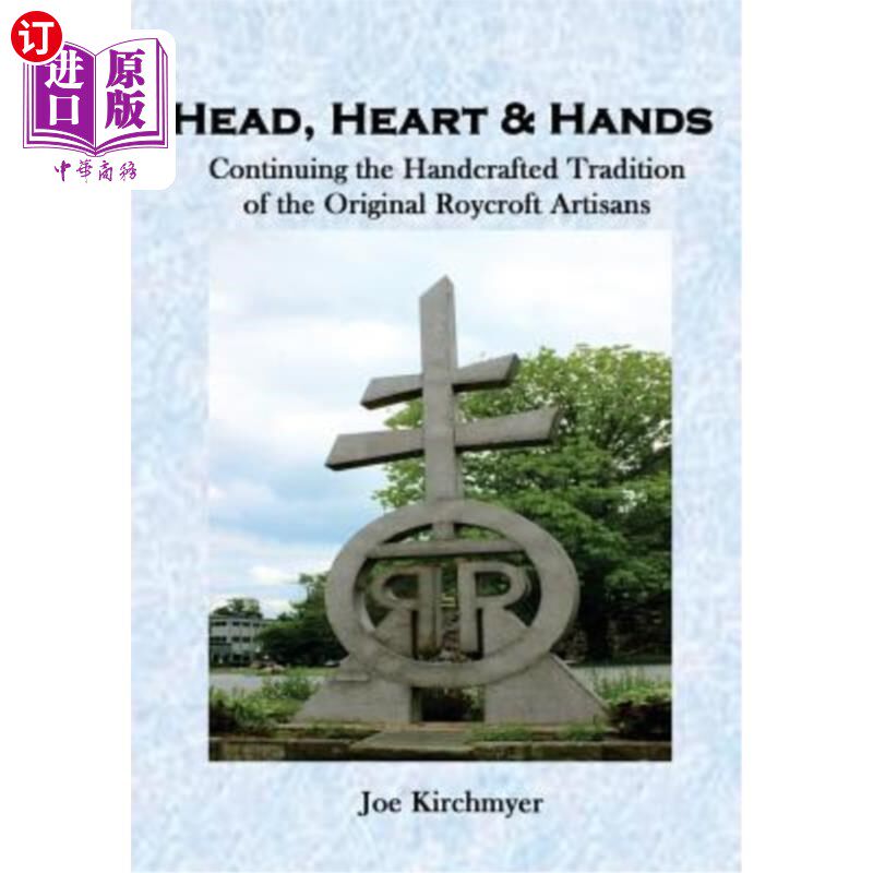 海外直订Head, Heart & Hands: Continuing the Handcrafted Tradition of the Roycrofters 头、心、手：延续Roycro