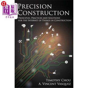 原则 for Internet the 建设物联网 Construction Principles Practices 海外直订Precision and 精准建设 Solutions