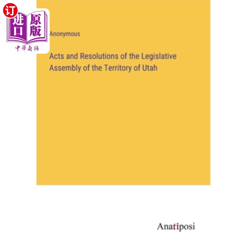 海外直订Acts and Resolutions of the Legislative Assembly of the Territory of Utah 犹他州立法议会的法案和决议