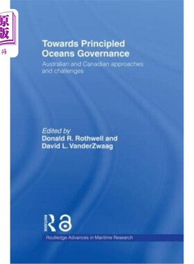 海外直订Towards Principled Oceans Governance: Australian and Canadian Approaches and Cha 有原则的海洋治理:澳大利亚