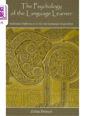海外直订The Psychology of the Language Learner: Individual Differences in Second Languag 语言学习者的心理学:二语习