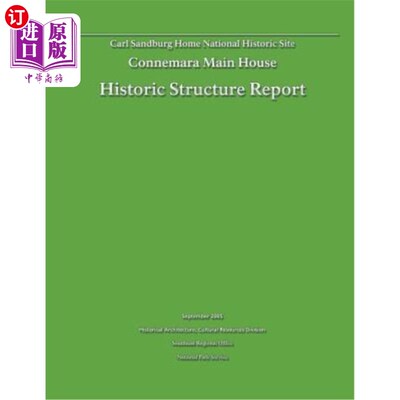 海外直订Historic Structure Report: Connemara Main House: Carl Sandburg Home National His 历史结构报告：康内马拉主屋
