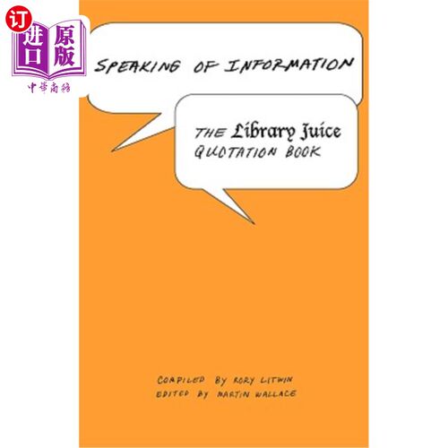 海外直订Speaking of Information: The Library Juice Quotation Book 说到信息：图书馆果汁报价书