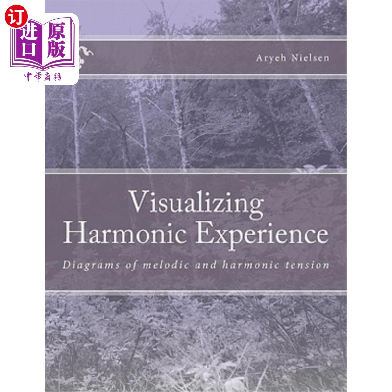 海外直订Visualizing Harmonic Experience: Diagrams of Melodic and Harmonic Tension 形象化的和声体验：旋律与和声张力
