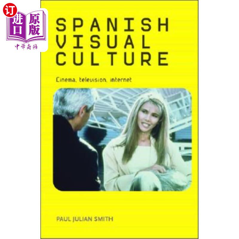 海外直订Spanish Visual Culture: Cinema, Television, Internet 西班牙视觉文化:电影,电视,互联网