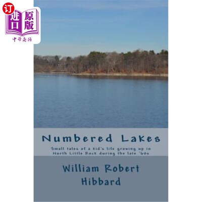 海外直订Numbered Lakes: Small tales of a kid's life growing up in North Little Rock duri 数字湖：60年代末在北小石城