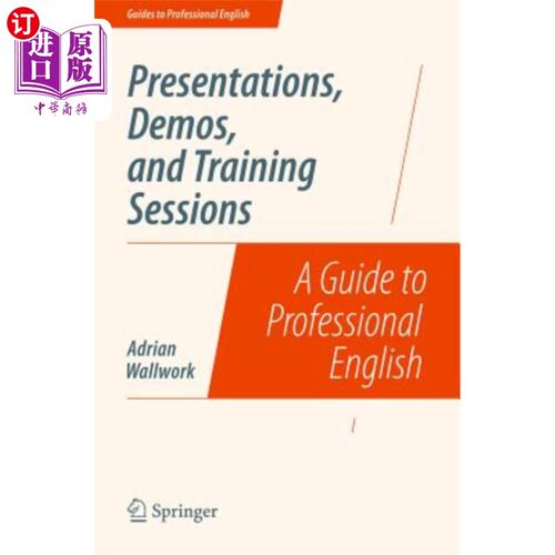 海外直订Presentations, Demos, and Training Sessions: A Guide to Professional English 演示、演示和培训课程：专业英语