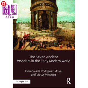 海外直订The Seven Ancient Wonders in the Early Modern World 近代早期世界的七大古代奇迹