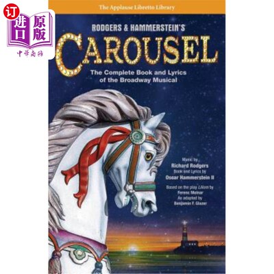 海外直订Rodgers & Hammerstein's Carousel: The Complete Book and Lyrics of the Broadway M 罗杰斯和汉默斯坦的旋转木马
