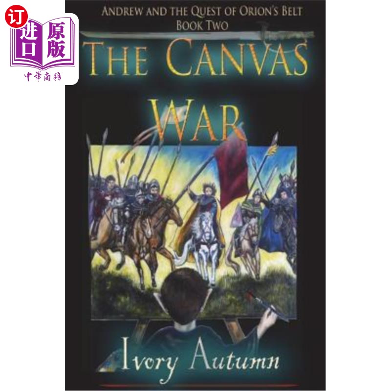 海外直订The Canvas War: Andrew and the Quest of Orion's Belt 画布战争：安德鲁与猎户座腰带的探索