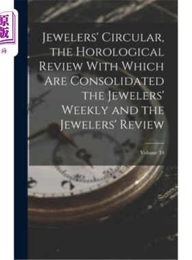 海外直订Jewelers' Circular, the Horological Review With Which Are Consolidated the Jewel 与《珠宝商周报》和《珠宝商