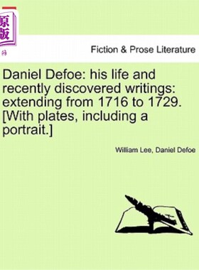海外直订Daniel Defoe: his life and recently discovered writings: extending from 1716 to  丹尼尔·笛福:他的生平和最近