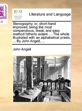 海外直订Stenography; Or, Short-Hand Improved: Being the Most Compendious, Lineal, and Ea 速记;或者，简写改进:成为迄
