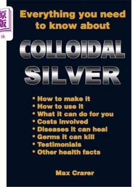 海外直订医药图书Everything You Need To Know About Colloidal Silver 你需要知道的关于胶态银的一切