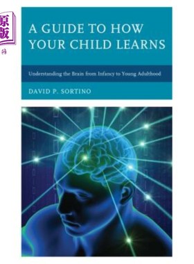 海外直订A Guide to How Your Child Learns: Understanding the Brain from Infancy to Young  指导孩子如何学习：从婴儿期到成