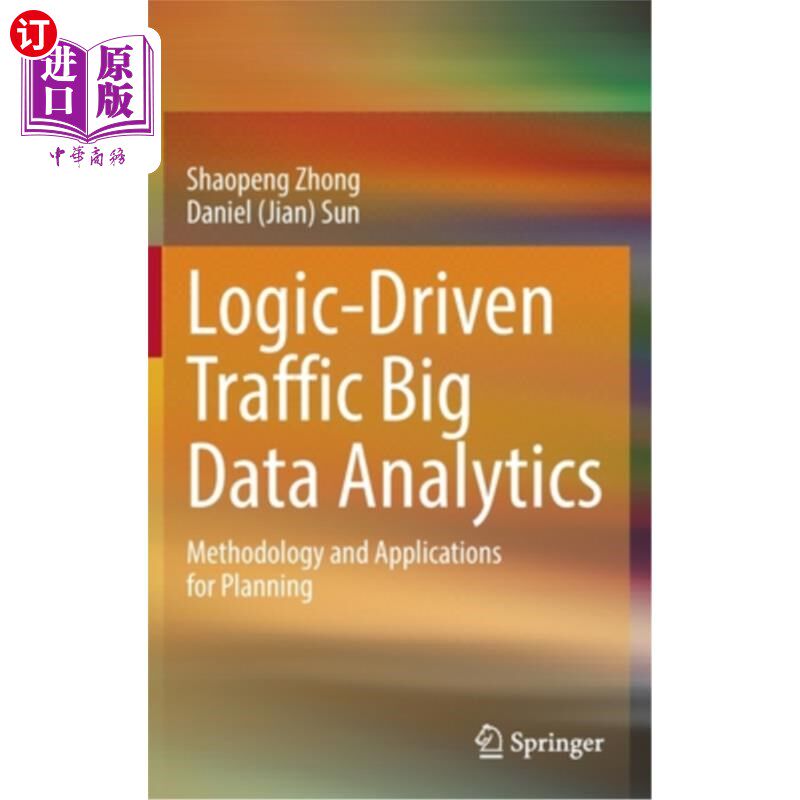 海外直订Logic-Driven Traffic Big Data Analytics: Methodology and Applications for Planni 逻辑驱动的交通大数据分析:
