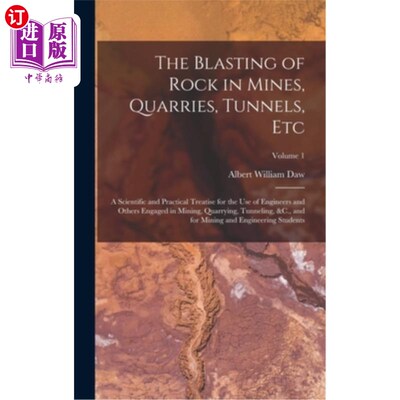 海外直订The Blasting of Rock in Mines, Quarries, Tunnels, Etc: A Scientific and Practica 矿山，采石场，隧道等岩石爆