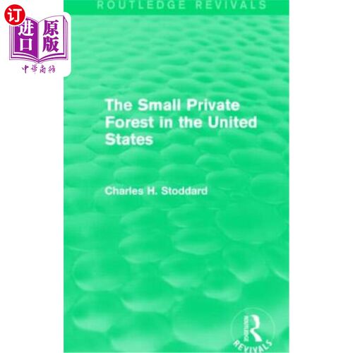 海外直订The Small Private Forest in the United States (Routledge Revivals) 美国的私人小森林(劳特利奇复兴)