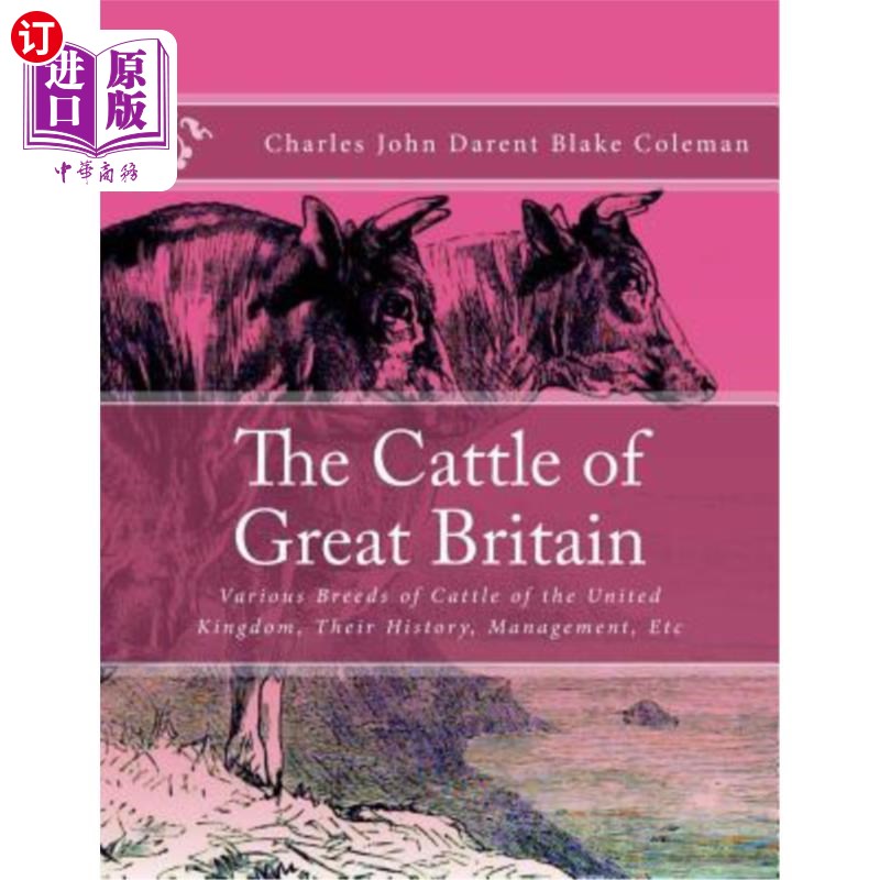 海外直订The Cattle of Great Britain: Various Breeds of Cattle of the United Kingdom, The 英国的牛:英国的各种牛的品