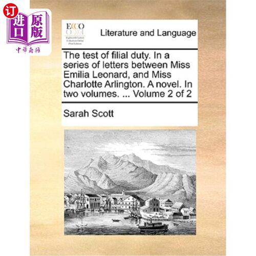 海外直订The Test of Filial Duty. in a Series of Letters Between Miss Emilia Leonard, and 孝道的考验。艾米莉亚·伦纳