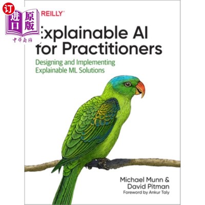 海外直订Explainable AI for Practitioners: Designing and Implementing Explainable ML Solu 面向从业者的可解释AI:设计