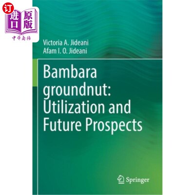 海外直订Bambara Groundnut: Utilization and Future Prospects 班巴拉花生:利用与未来展望