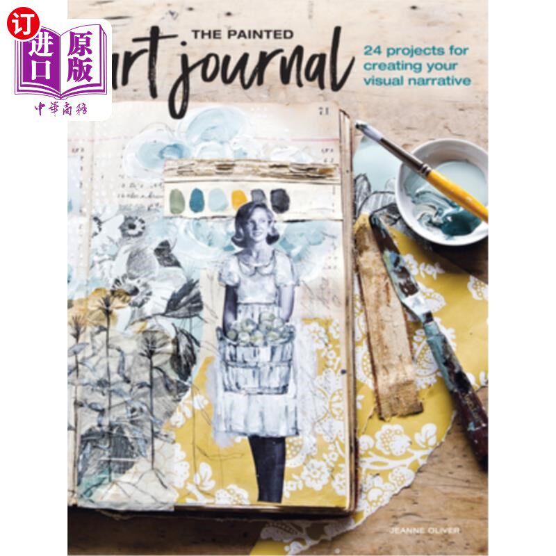 海外直订The Painted Art Journal: 24 Projects for Creating Your Visual Narrative 绘画艺术杂志:创造你的视觉叙事的24个