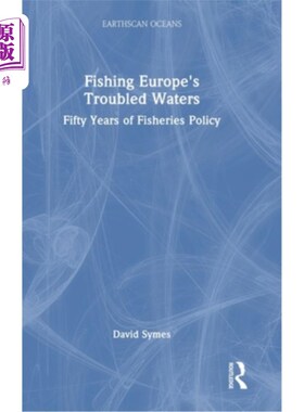 海外直订Fishing Europe's Troubled Waters: Fifty Years of Fisheries Policy 捕鱼欧洲的麻烦水域:五十年的渔业政策