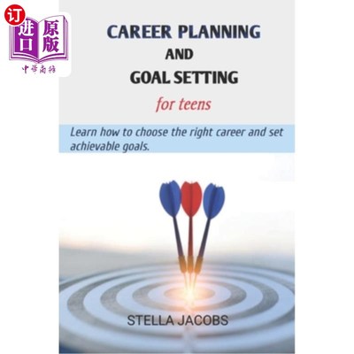 海外直订Career planning and goal setting for teens: Learn how to choose the right career 青少年的职业规划和目标设定