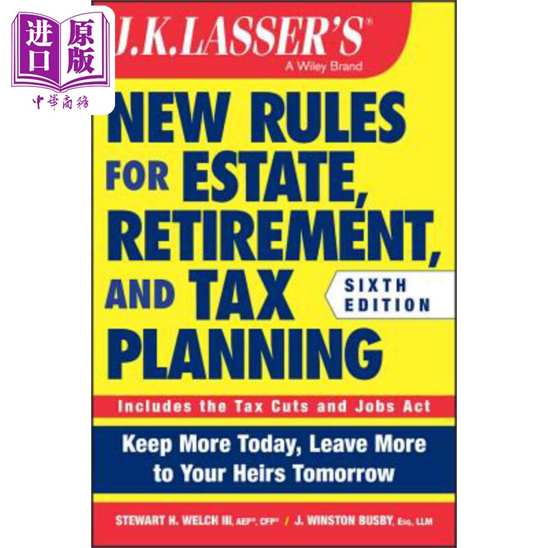 j·k·拉瑟的遗产、退休和税收规划新规则 Jk LasserS New Rules For Estate, Retirement, And Tax Planning  英文原版 中商