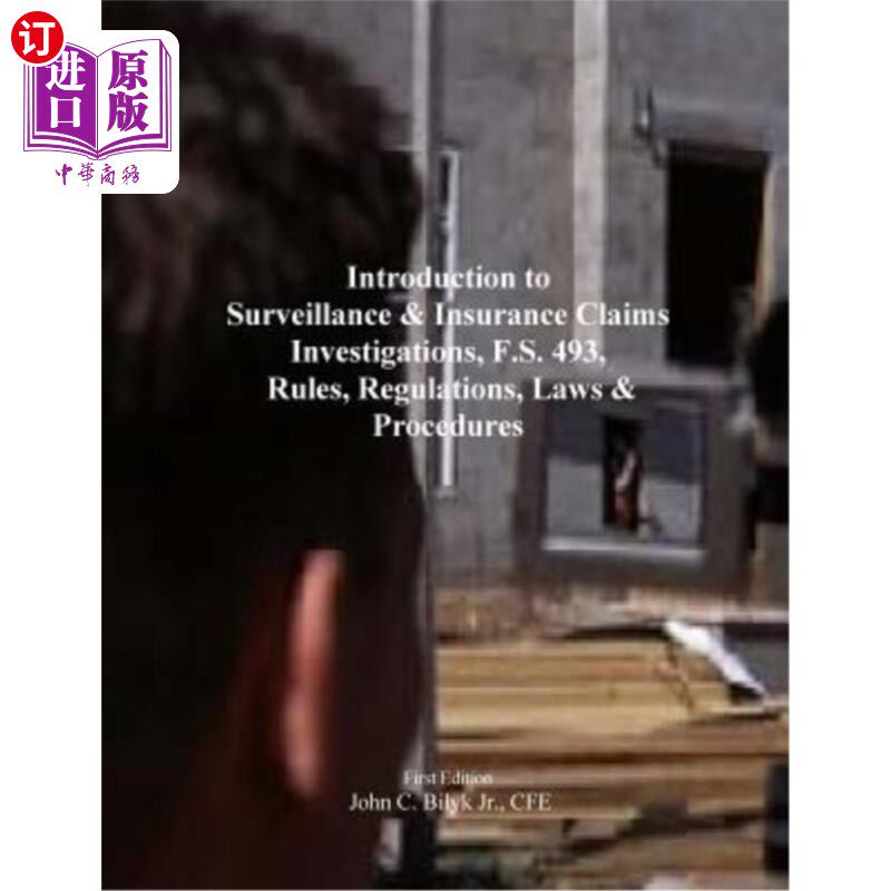 海外直订Introduction to Surveillance & Insurance Claims Investigations, F.S. 493, Rules, 监督和保险索赔调查导论，F.