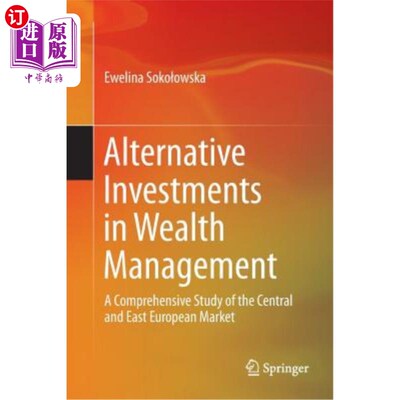 海外直订Alternative Investments in Wealth Management: A Comprehensive Study of the Centr 财富管理中的另类投资：对中