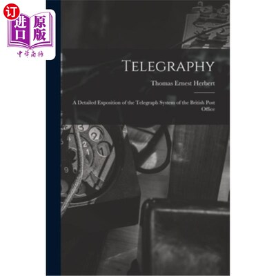 海外直订Telegraphy: A Detailed Exposition of the Telegraph System of the British Post Of 电报:英国邮局电报系统的详