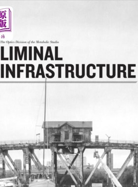 海外直订Liminal Infrastructure - The Optics Division of ... 阈限基础设施-代谢工作室的光学部门