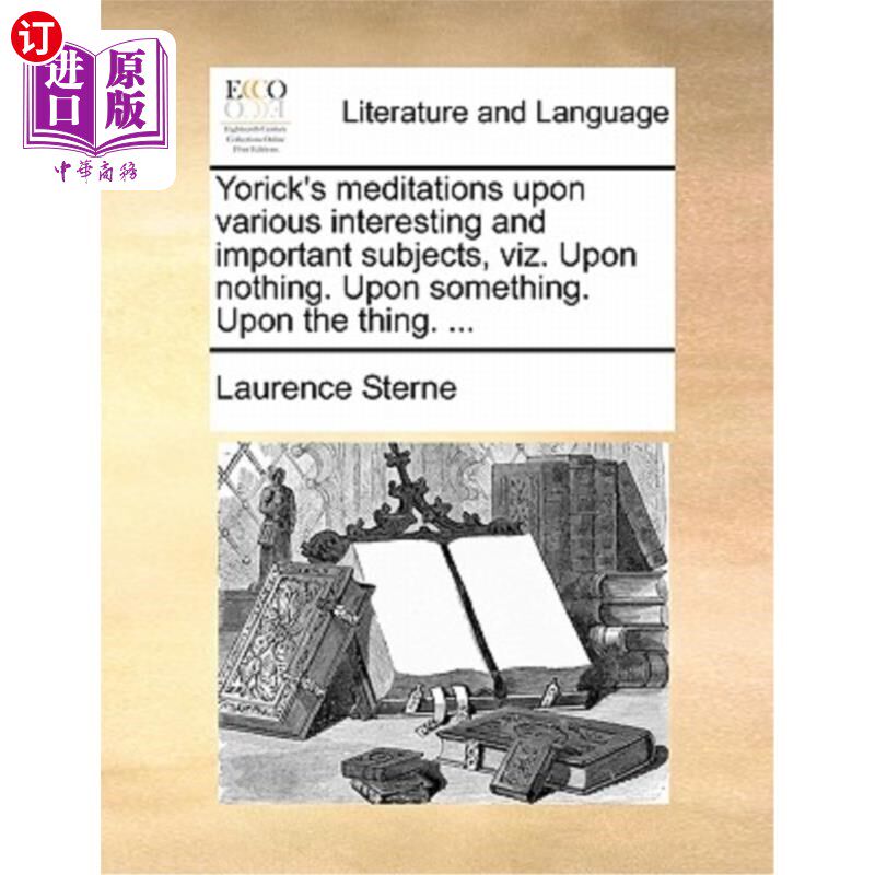 海外直订Yorick's Meditations Upon Various Interesting and Important Subjects, Viz. Upon  约里克的《关于各种有趣而重