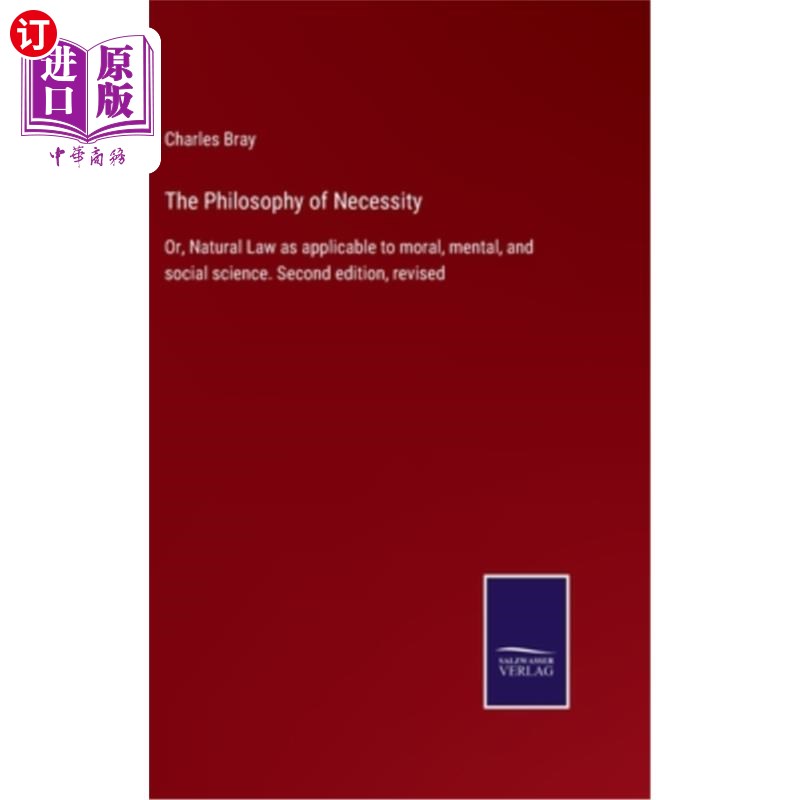 海外直订The Philosophy of Necessity: Or, Natural Law as applicable to moral, mental, and 必然性哲学:或适用于道德、