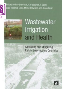 海外直订Wastewater Irrigation and Health: Assessing and Mitigating Risk in Low-Income Co 污水灌溉与健康：低收入国家