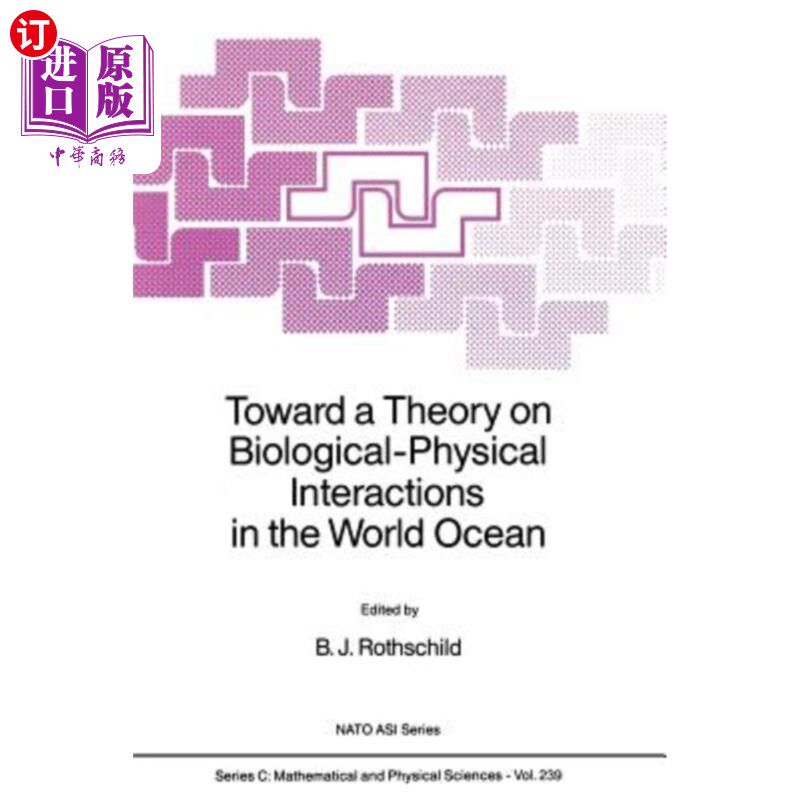 海外直订Toward a Theory on Biological-Physical Interactions in the World Ocean 《走向世界海洋生物-物理相互作用理论》