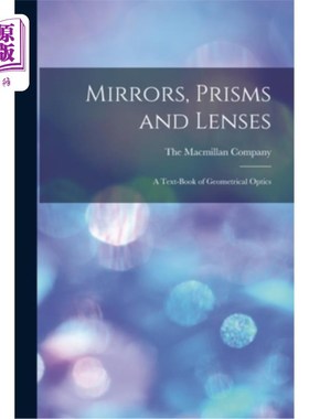海外直订Mirrors, Prisms and Lenses: A Text-Book of Geometrical Optics 镜子，棱镜和透镜:几何光学教科书