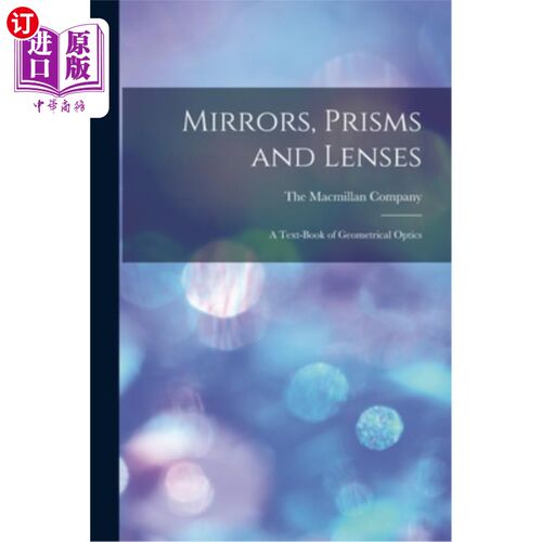海外直订Mirrors, Prisms and Lenses: A Text-Book of Geometrical Optics 镜子，棱镜和透镜:几何光学教科书