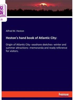 海外直订Heston's hand book of Atlantic City: Origin of Atlantic City--seashore sketches- 海斯顿的大西洋城手册