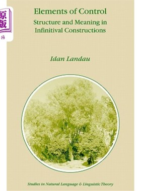 海外直订Elements of Control: Structure and Meaning in Infinitival Constructions 控制要素:不定式结构的结构和意义