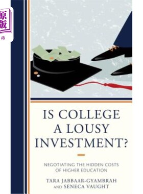 海外直订Is College a Lousy Investment?: Negotiating the Hidden Costs of Higher Education 大学是一项糟糕的投资吗协商高等