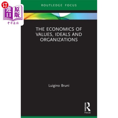 海外直订The Economics of Values, Ideals and Organizations 价值观、理想和组织的经济学