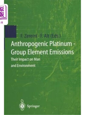 海外直订Anthropogenic Platinum-Group Element Emissions: Their Impact on Man and Environm 人为铂族元素排放：对人类和