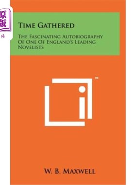 海外直订Time Gathered: The Fascinating Autobiography of One of England's Leading Novelis 《聚精会神：英国著名小说家