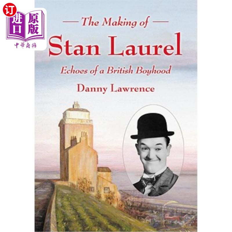 海外直订The Making of Stan Laurel: Echoes of a British Boyhood《斯坦·劳雷尔的成长:英国少年时代的回声》